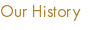 Our History