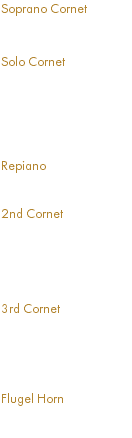 Soprano Cornet Carl W. Eckhardt Jr. Solo Cornet Mike Brainin Mike Vax Ron Friesen Terry Griffin Mike Hackbert Repiano Bill Fedor 2nd Cornet Ken Anderson Kathy Foster John Logan Dan Reed 3rd Cornet Terry Earnest Ken Kuenzli Dee Smith George Cippon Flugel Horn Paul Cippon 