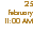 25 February 11:00 AM
