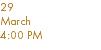 29 March 4:00 PM