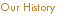 Our History