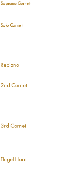 Soprano Cornet Carl W. Eckhardt Jr. Solo Cornet Mike Brainin Mike Vax Ron Friesen Terry Griffin Mike Hackbert Repiano Bill Fedor 2nd Cornet Ken Anderson Kathy Foster John Logan Dan Reed 3rd Cornet Terry Earnest Ken Kuenzli Dee Smith George Cippon Flugel Horn Paul Cippon 