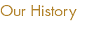 Our History